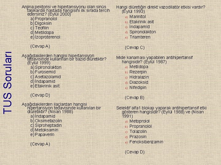 Anjina pektorisi ve hipertansiyonu olan sinüs taşikardili hastada hangisini ilk sırada tercih edersiniz? (Eylül