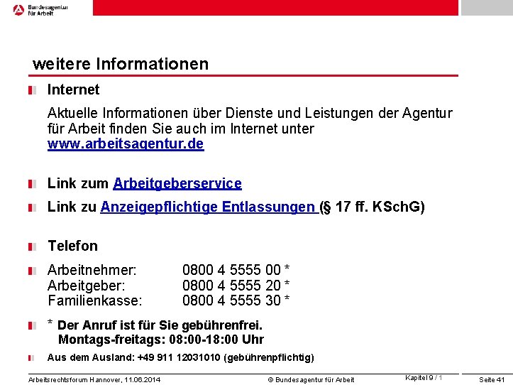 weitere Informationen Internet Aktuelle Informationen über Dienste und Leistungen der Agentur für Arbeit finden