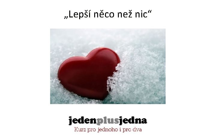 „Lepší něco než nic“ 