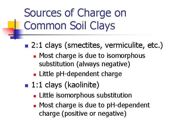 Sources of Charge on Common Soil Clays n 2: 1 clays (smectites, vermiculite, etc.