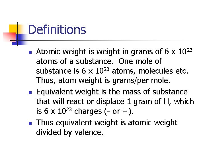 Definitions n n n Atomic weight is weight in grams of 6 x 1023