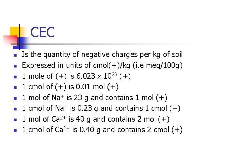 CEC n n n n Is the quantity of negative charges per kg of