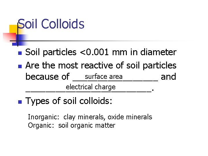 Soil Colloids n n n Soil particles <0. 001 mm in diameter Are the