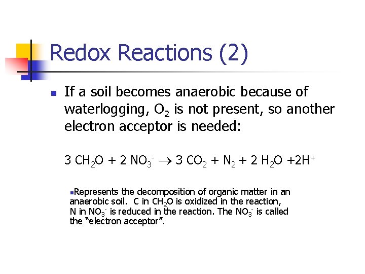 Redox Reactions (2) n If a soil becomes anaerobic because of waterlogging, O 2