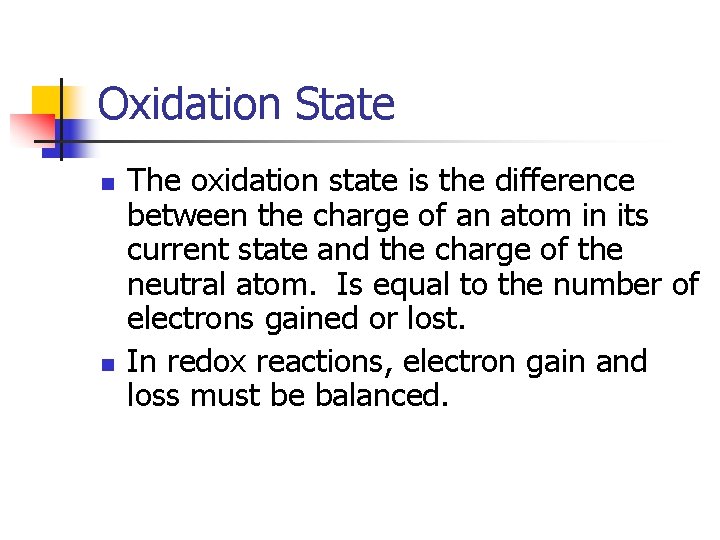 Oxidation State n n The oxidation state is the difference between the charge of