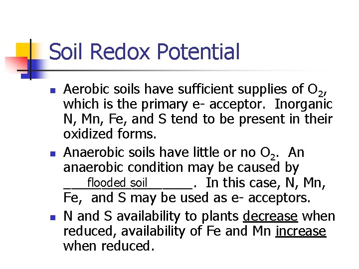 Soil Redox Potential n n n Aerobic soils have sufficient supplies of O 2,