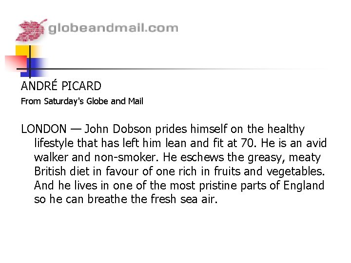 ANDRÉ PICARD From Saturday's Globe and Mail LONDON — John Dobson prides himself on