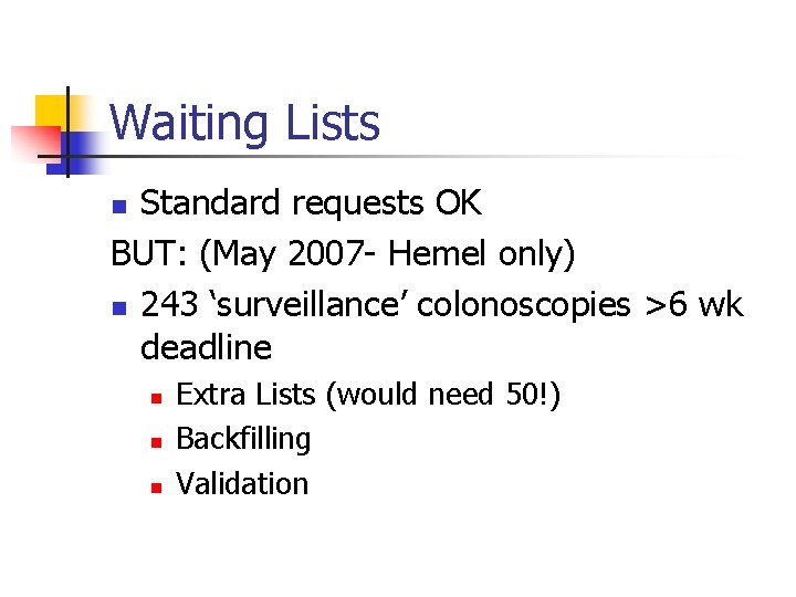 Waiting Lists Standard requests OK BUT: (May 2007 - Hemel only) n 243 ‘surveillance’