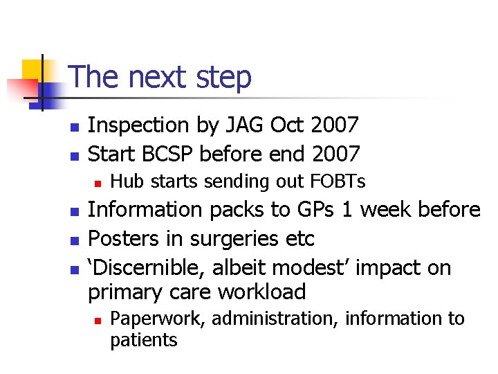 The next step n n Inspection by JAG Oct 2007 Start BCSP before end