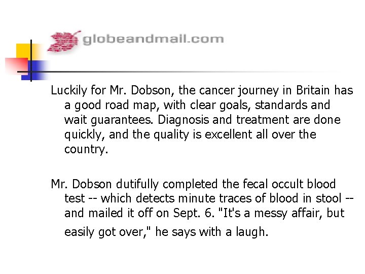 Luckily for Mr. Dobson, the cancer journey in Britain has a good road map,