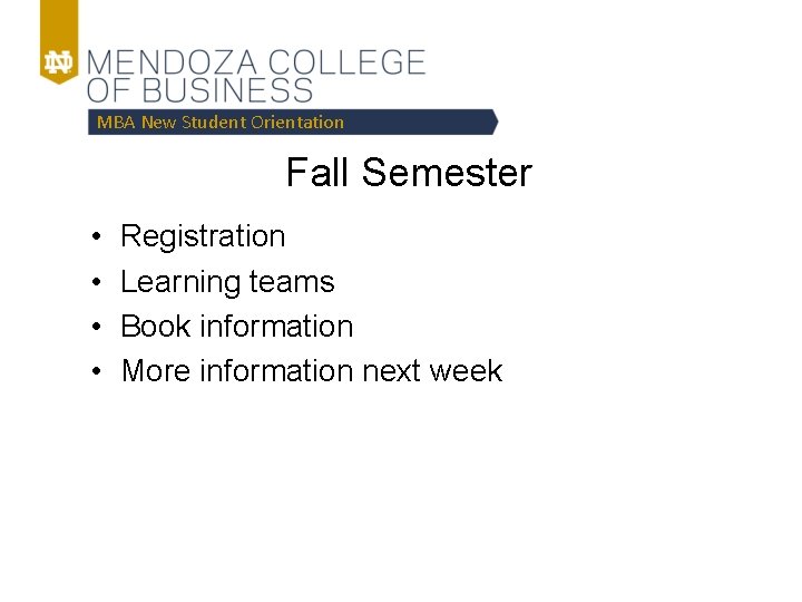 MBA New Student Orientation Fall Semester • • Registration Learning teams Book information More