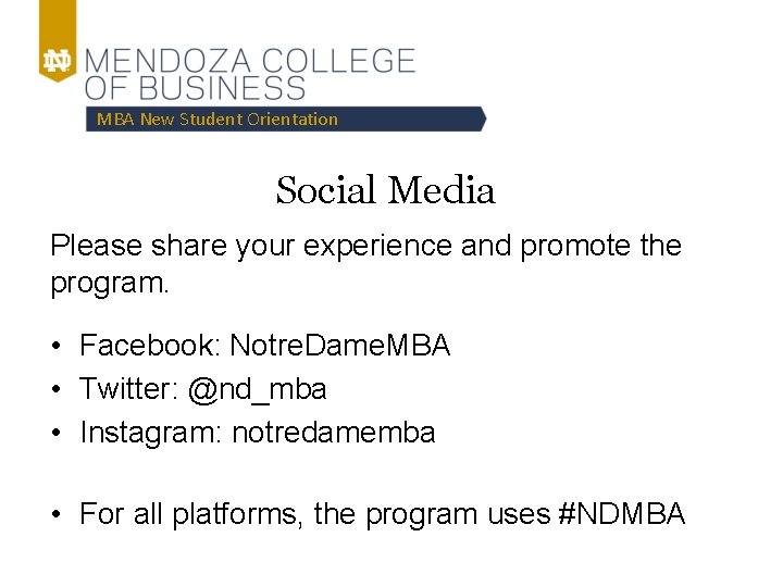 MBA New Student Orientation Social Media Please share your experience and promote the program.