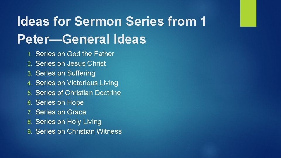 Ideas for Sermon Series from 1 Peter—General Ideas 1. 2. 3. 4. 5. 6.