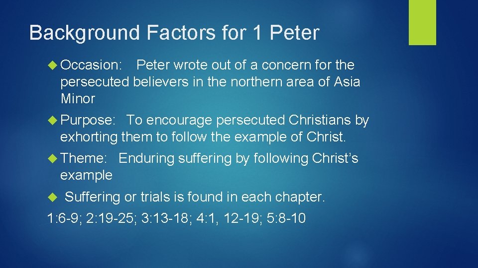 Background Factors for 1 Peter Occasion: Peter wrote out of a concern for the