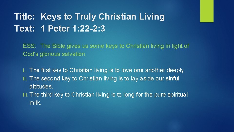 Title: Keys to Truly Christian Living Text: 1 Peter 1: 22 -2: 3 ESS: