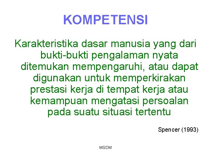 KOMPETENSI Karakteristika dasar manusia yang dari bukti-bukti pengalaman nyata ditemukan mempengaruhi, atau dapat digunakan KOMPETENSI Karakteristika dasar manusia yang dari bukti-bukti pengalaman nyata ditemukan mempengaruhi, atau dapat digunakan