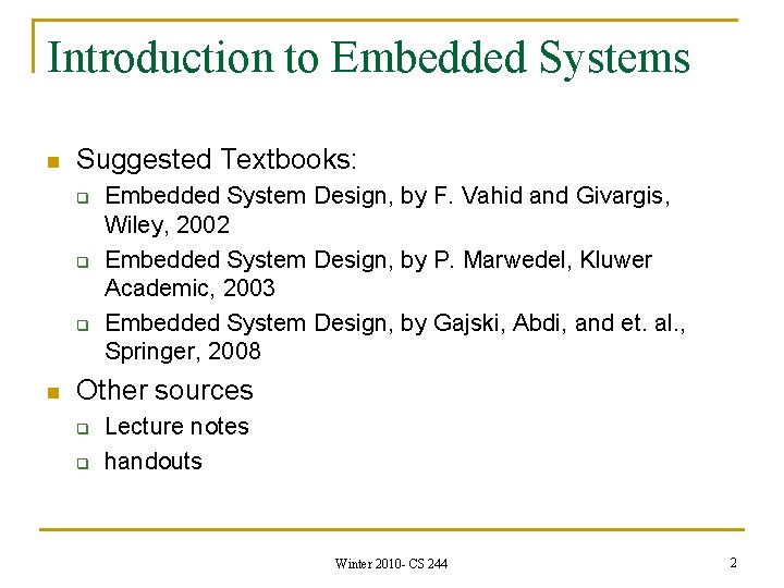 Introduction to Embedded Systems n Suggested Textbooks: q q q n Embedded System Design,