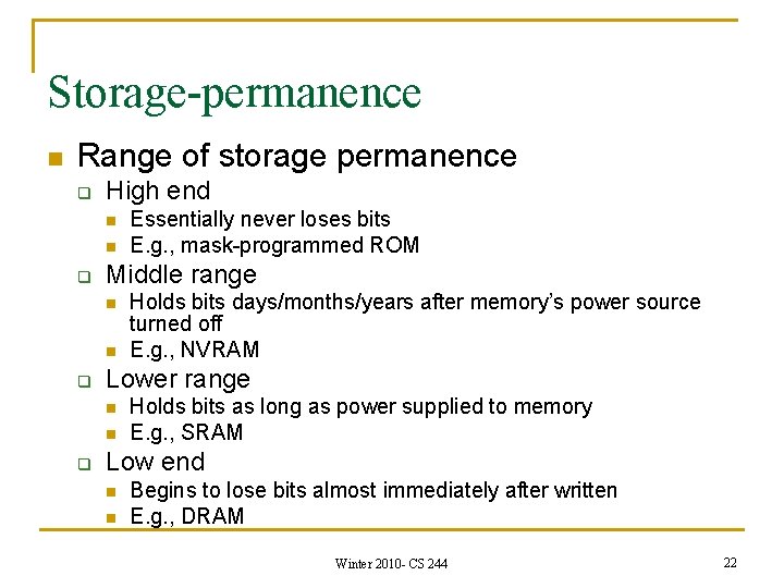Storage-permanence n Range of storage permanence q High end n n q Middle range