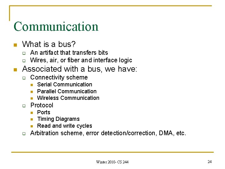 Communication n What is a bus? q q n An artifact that transfers bits