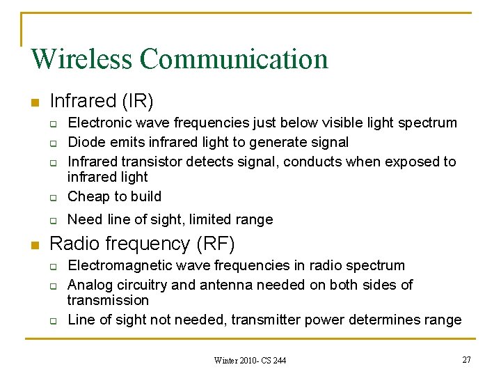 Wireless Communication n Infrared (IR) q Electronic wave frequencies just below visible light spectrum