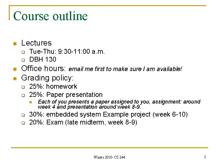 Course outline n Lectures q q n n Tue-Thu: 9: 30 -11: 00 a.