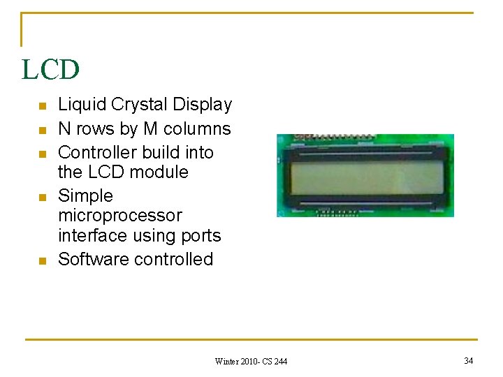 LCD n n n Liquid Crystal Display N rows by M columns Controller build