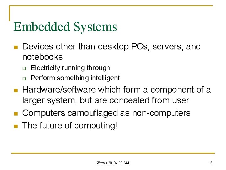 Embedded Systems n Devices other than desktop PCs, servers, and notebooks q q n