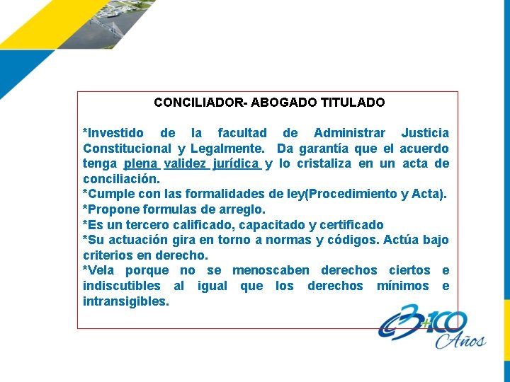 CONCILIADOR- ABOGADO TITULADO *Investido de la facultad de Administrar Justicia Constitucional y Legalmente. Da
