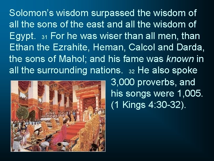 Solomon’s wisdom surpassed the wisdom of all the sons of the east and all