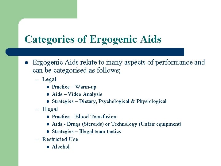 Categories of Ergogenic Aids l Ergogenic Aids relate to many aspects of performance and
