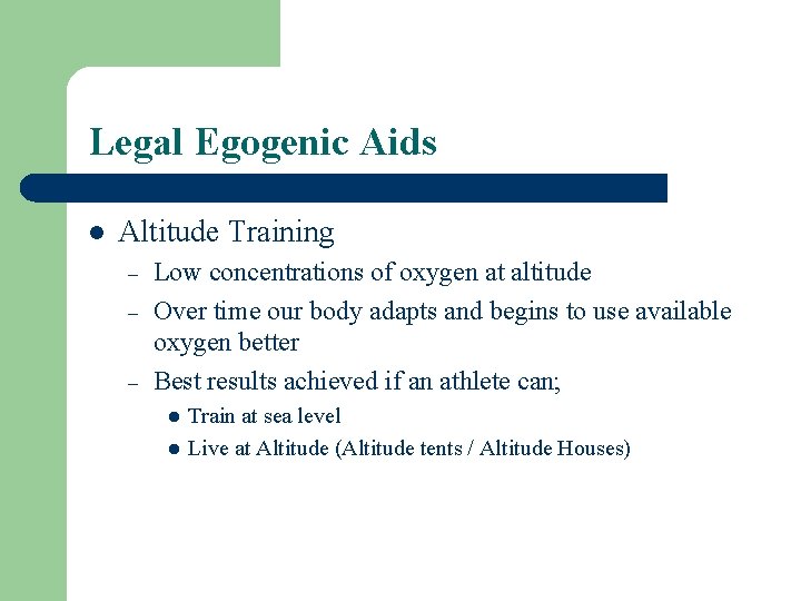 Legal Egogenic Aids l Altitude Training – – – Low concentrations of oxygen at
