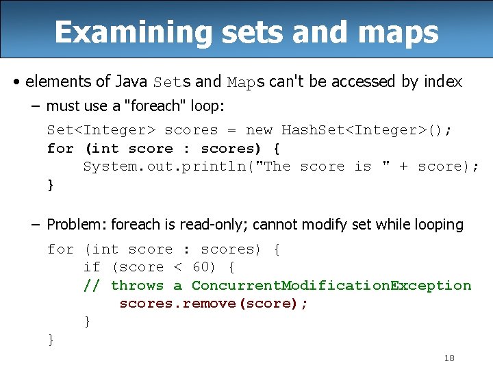 Examining sets and maps • elements of Java Sets and Maps can't be accessed Examining sets and maps • elements of Java Sets and Maps can't be accessed