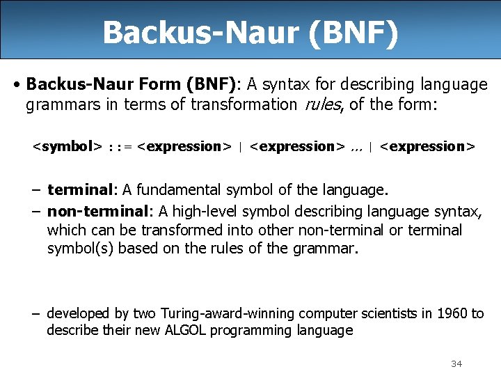 Backus-Naur (BNF) • Backus-Naur Form (BNF): A syntax for describing language grammars in terms Backus-Naur (BNF) • Backus-Naur Form (BNF): A syntax for describing language grammars in terms