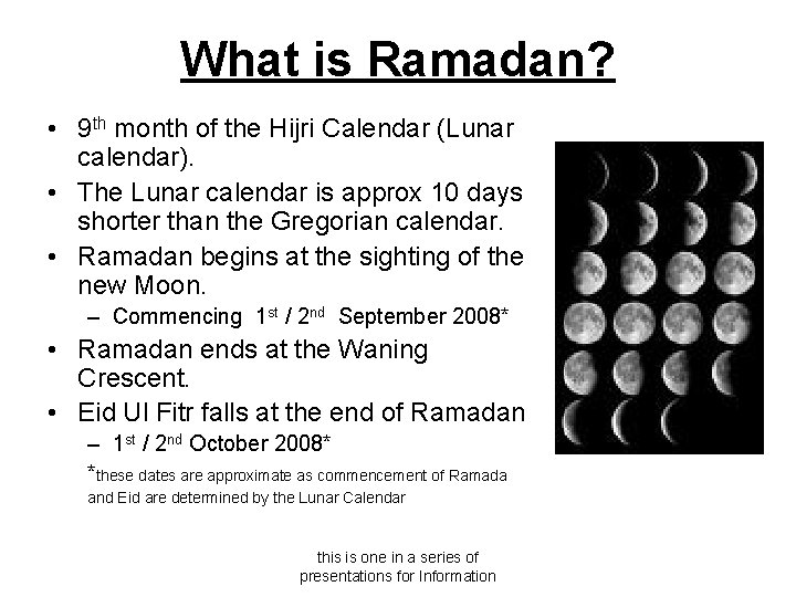 What is Ramadan? • 9 th month of the Hijri Calendar (Lunar calendar). •