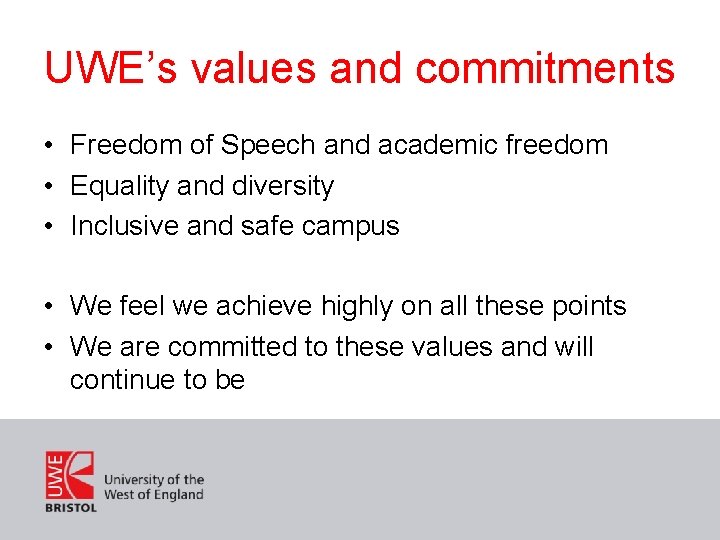 UWE’s values and commitments • Freedom of Speech and academic freedom • Equality and