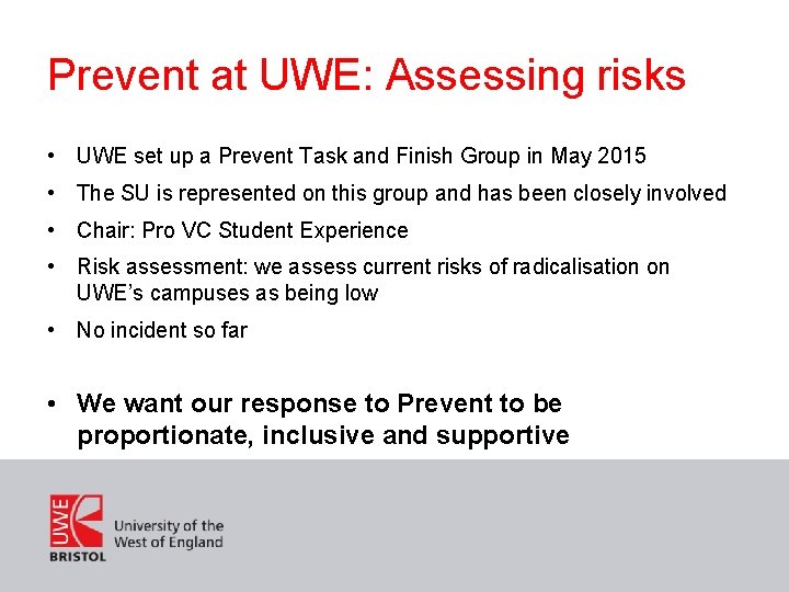 Prevent at UWE: Assessing risks • UWE set up a Prevent Task and Finish