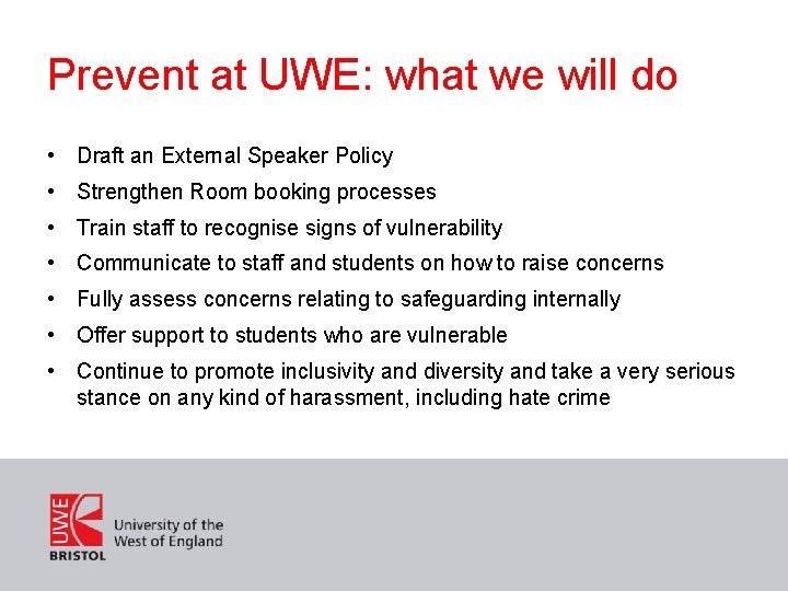 Prevent at UWE: what we will do • Draft an External Speaker Policy •