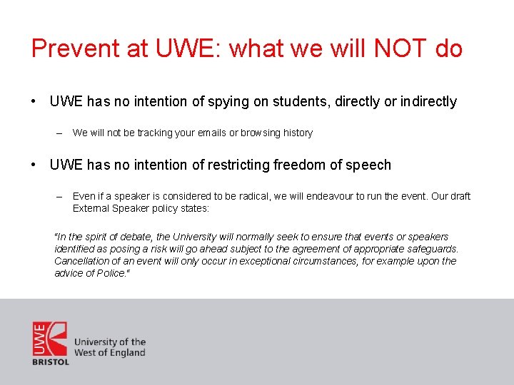 Prevent at UWE: what we will NOT do • UWE has no intention of