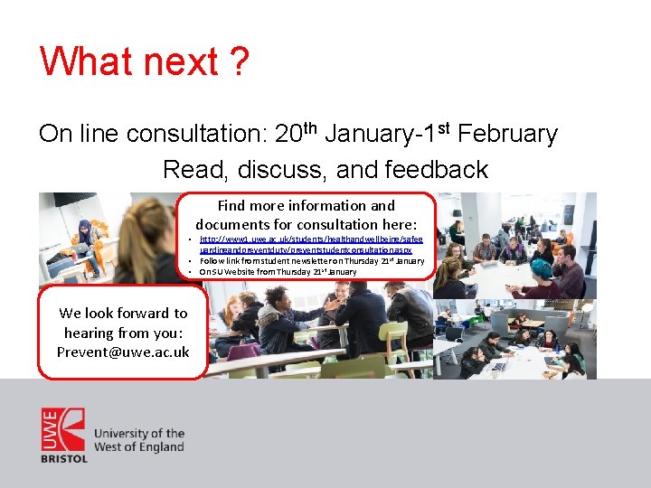 What next ? On line consultation: 20 th January-1 st February Read, discuss, and