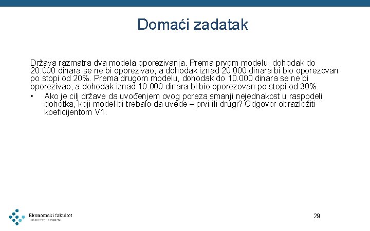 Domaći zadatak Država razmatra dva modela oporezivanja. Prema prvom modelu, dohodak do 20. 000