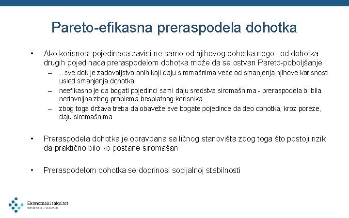 Pareto-efikasna preraspodela dohotka • Ako korisnost pojedinaca zavisi ne samo od njihovog dohotka nego