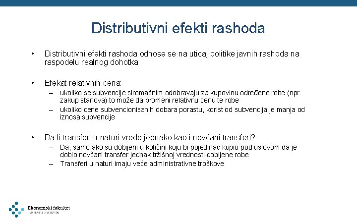 Distributivni efekti rashoda • Distributivni efekti rashoda odnose se na uticaj politike javnih rashoda