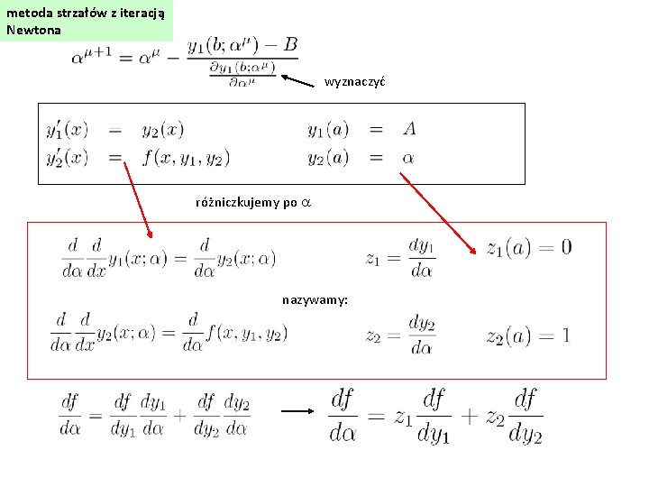 metoda strzałów z iteracją Newtona wyznaczyć różniczkujemy po a nazywamy: 