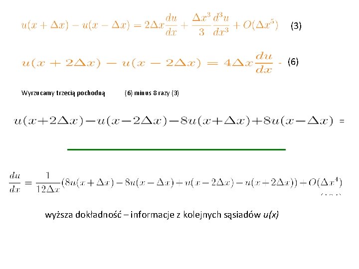 (3) (6) Wyrzucamy trzecią pochodną (6) minus 8 razy (3) wyższa dokładność – informacje