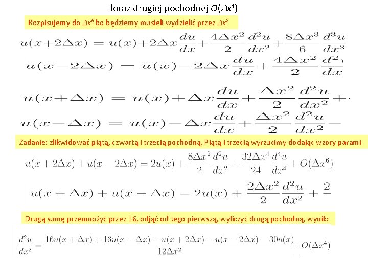 Iloraz drugiej pochodnej O(Dx 4) Rozpisujemy do Dx 6 bo będziemy musieli wydzielić przez