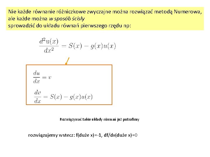 Nie każde równanie różniczkowe zwyczajne można rozwiązać metodą Numerowa, ale każde można w sposób