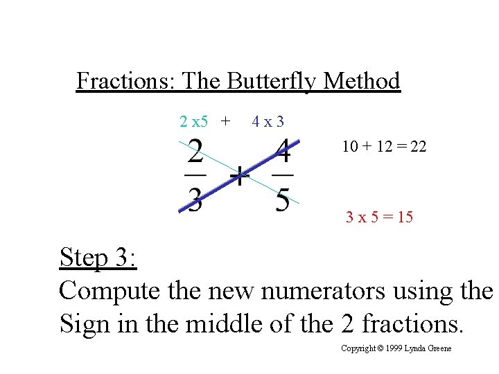 Fractions: The Butterfly Method 2 x 5 + + 4 x 3 10 +
