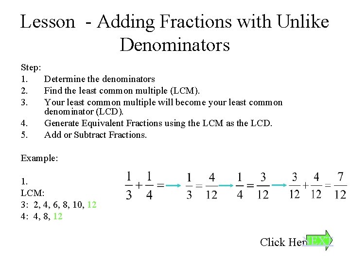 Lesson - Adding Fractions with Unlike Denominators Step: 1. Determine the denominators 2. Find