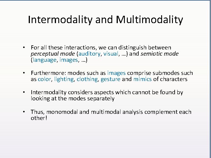 Intermodality and Multimodality • For all these interactions, we can distinguish between perceptual mode
