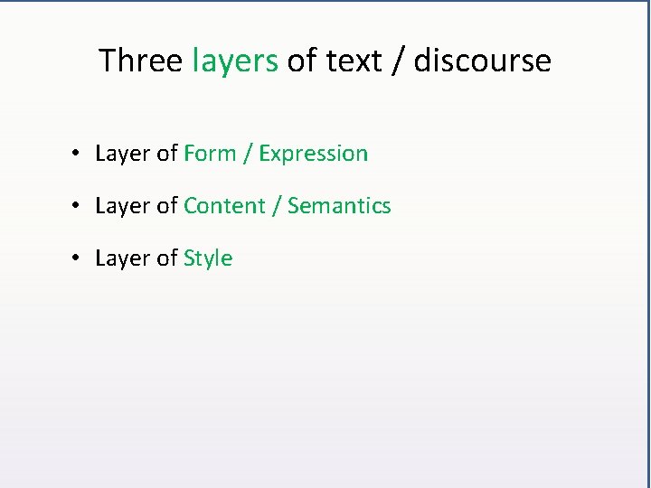 Three layers of text / discourse • Layer of Form / Expression • Layer